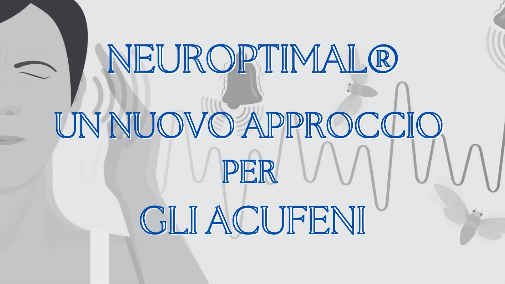 Dynamical Neurofeedback®️ NeurOptimal®️: un nuovo approccio per gli acufeni
