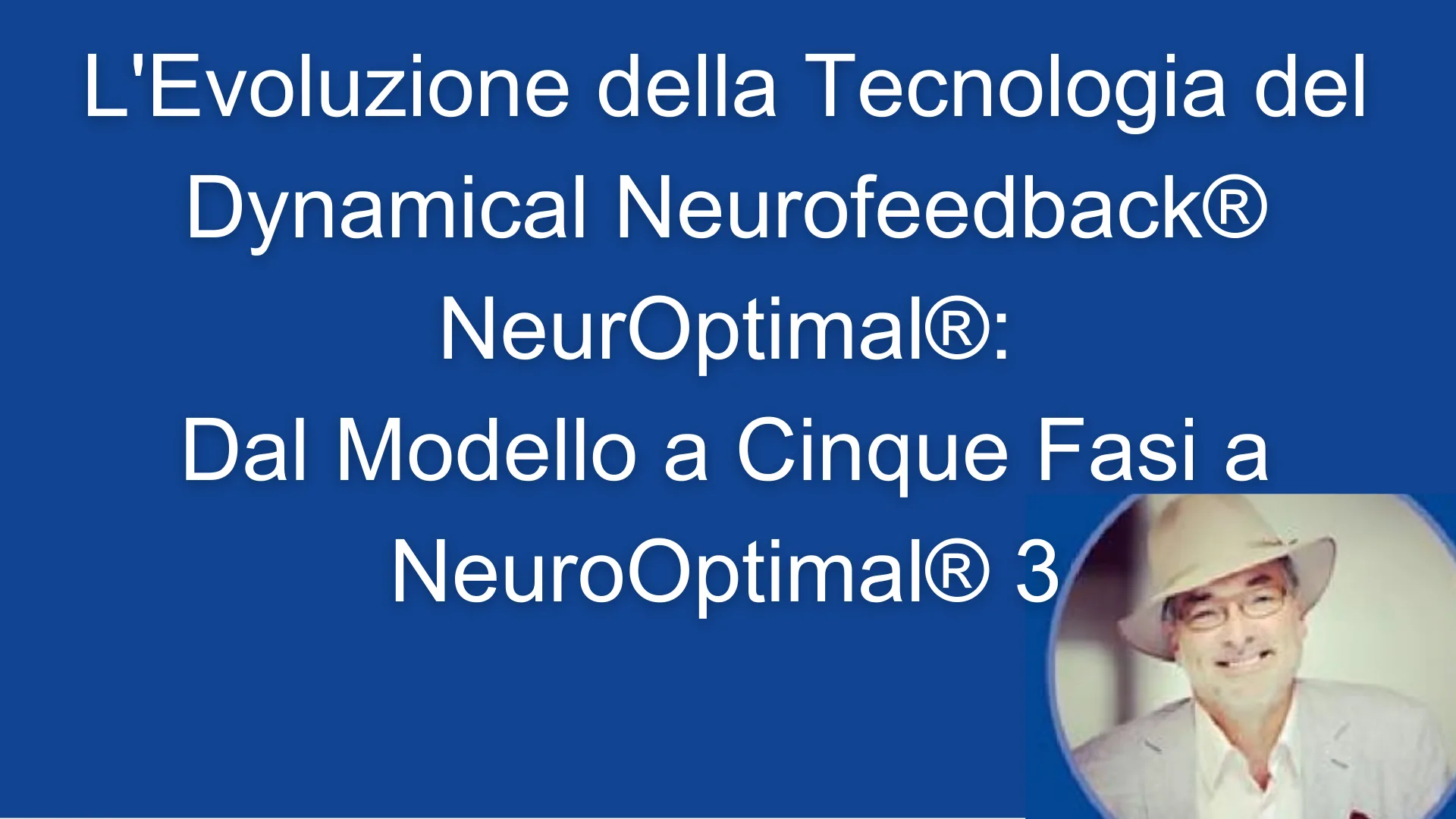 L'Evoluzione della Tecnologia del Dynamical Neurofeedback® NeurOptimal®: Dal Modello a Cinque Fasi a NeuroOptimal® 3