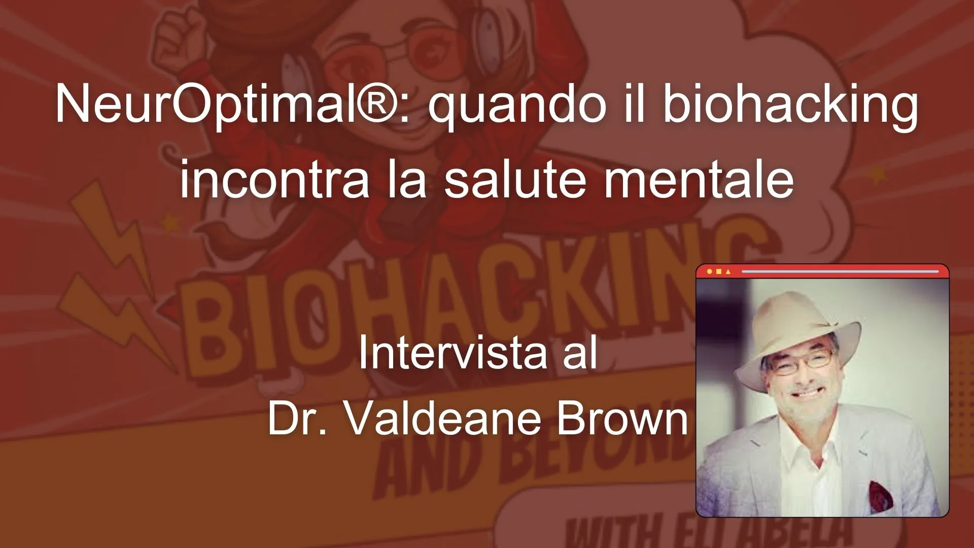 NeurOptimal®️: Quando il biohacking incontra la salute mentale – Intervista al Dr. Valdeane Brown